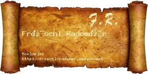 Fröschl Radomér névjegykártya